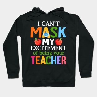 I Can't Mask My Excitement Of Being Your Teacher Hoodie